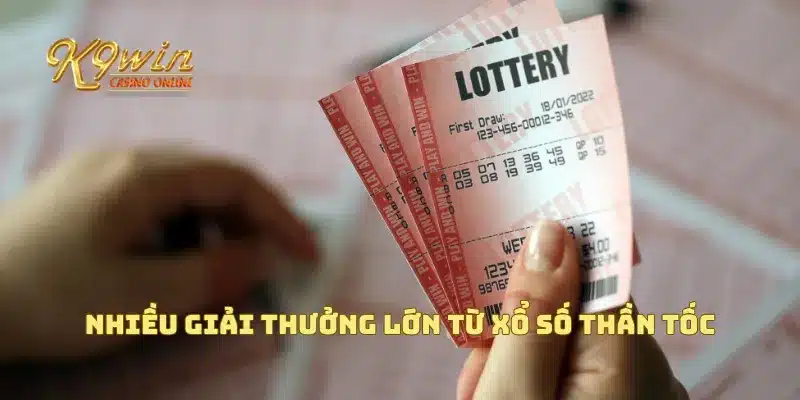 Nhiều giải thưởng lớn từ xổ số thần tốc
