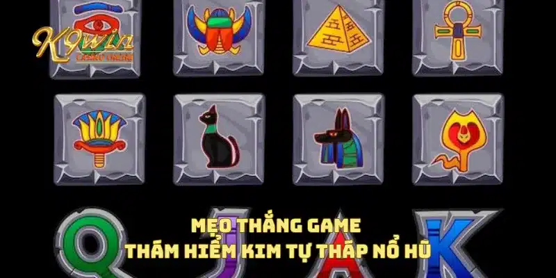 Mẹo thắng game thám hiểm kim tự tháp nổ hũ