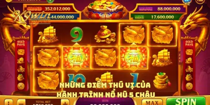 Những điểm thú vị của hành trình nổ hũ 5 châu