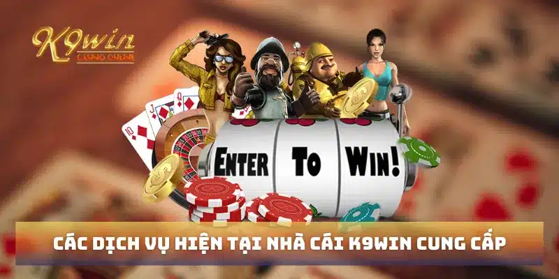 Trang chủ 291 Các dịch vụ hiện tại nhà cái K9win cung cấp