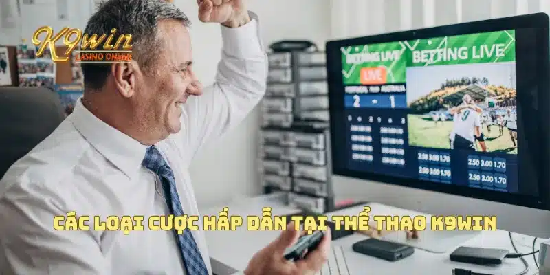 Các loại cược hấp dẫn tại thể thao K9win