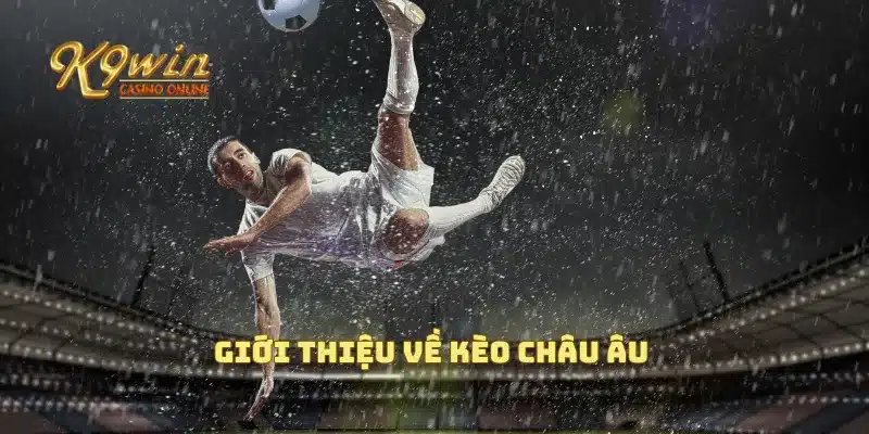 Giới thiệu về kèo châu Âu
