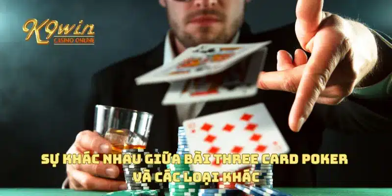 Sự khác nhau giữa bài Three Card Poker và các loại khác